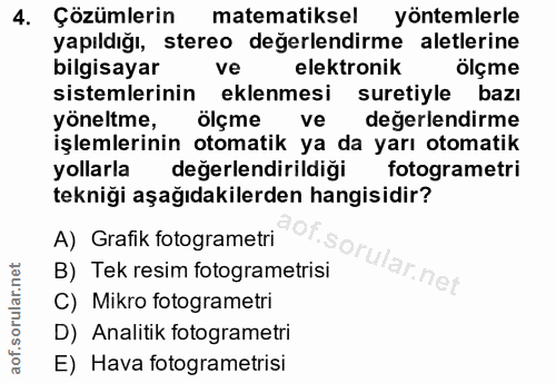 4. soru: Çözümlerin matematiksel yontemlerle yapıldığı, stereo değerlendirme aletlerine bilgisayar ve elektronik ölçme sisteml…