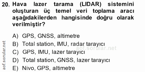 20. soru: Hava lazer tarama (LIDAR) sistemini oluşturan üç temel veri toplama aracı aşağıdakilerden hangisinde doğru olarak ver…