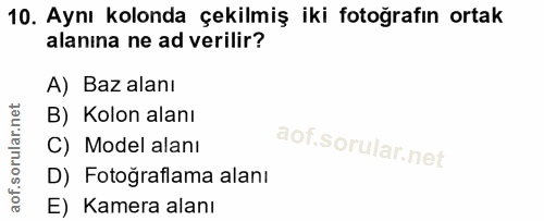 10. soru: Aynı kolonda çekilmiş iki fotoğrafın ortak alanına ne ad verilir? A) Baz alanı B) Kolon alanı C) Model alanı D) Fotoğ…