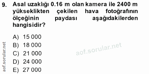 9. soru: Asal uzaklığı 0.16 m olan kamera ile 2400 m yükseklikten çekilen hava fotoğrafinin ölçeğinin paydası aşağıdakilerden…