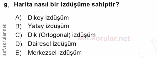 9. soru: Harita nasıl bir izdüşüme sahiptir? A) Dikey izdüşüm B) Yatay izdüşüm C) Dik (Ortogonal) izdüşümorular.net D) Dairese…