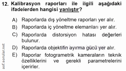12. soru: Kalibrasyon raporları ile ilgili aşağıdaki ifadelerden hangisi yanlıştır? A) Raporlarda dış yöneltme raporları yer al…