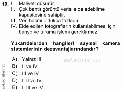 19. soru: 1. Maliyeti düşürür. II. Çok bantlı görüntü verisi elde edebilme kapasitesine sahiptir. III. Veri hacmi oldukça fazla…