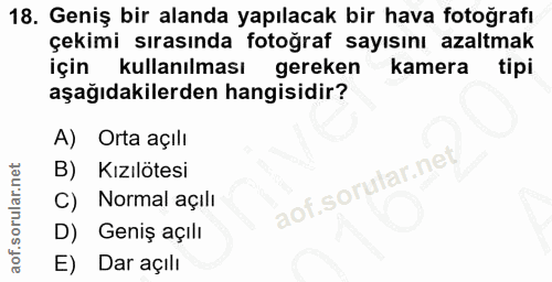 18. soru: Geniş bir alanda yapılacak bir hava fotoğrafı çekimi sırasında fotoğraf sayısını azaltmak için kullanılması gereken k…