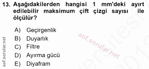 13. soru: Aşağıdakilerden hangisi 1 mm'deki ayırt edilebilir maksimum çift çizgi sayısı ile ölçülür? A) Geçirgenlik B) Duyarlık…