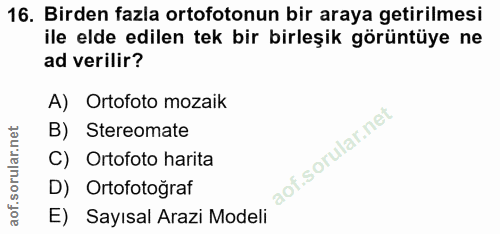 16. soru: Birden fazla ortofotonun bir araya getirilmesi ile elde edilen tek bir birleşik görüntüye ne ad verilir? A) Ortofoto…