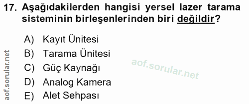 17. soru: Aşağıdakilerden hangisi yersel lazer tarama sisteminin birleşenlerinden biri değildir? A) Kayıt Ünitesi B) Tarama Üni…