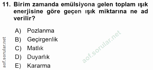 11. soru: Birim zamanda emülsiyona gelen toplam ışık enerjisine göre geçen ışık miktarına ne ad verilir? A) Pozlanma B) Geçirge…