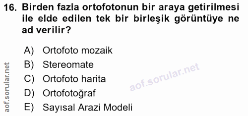 16. soru: Birden fazla ortofotonun bir araya getirilmesi ile elde edilen tek bir birleşik görüntüye ne ad verilir? A) Ortofoto…