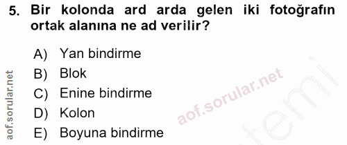 5. soru: Bir kolonda ard arda gelen iki fotoğrafın ortak alanına ne ad verilir? A) Yan bindirme B) Blok C) Enine bindirme D) K…