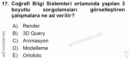 17. soru: Coğrafi Bilgi Sistemleri ortamında yapılan 3 boyutlu sorgulamaları görselleştiren çalışmalara ne ad verilir? A) Rende…