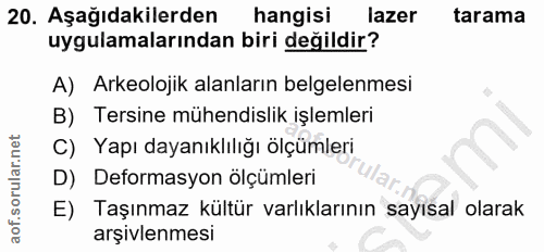 20. soru: Aşağıdakilerden hangisi lazer tarama uygulamalarından biri değildir? A) Arkeolojik alanların belgelenmesi B) Tersine…