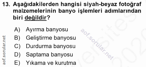 13. soru: Aşağıdakilerden hangisi siyah-beyaz fotoğraf malzemelerinin banyo işlemleri adımlarından biri değildir? A) Ayırma ban…