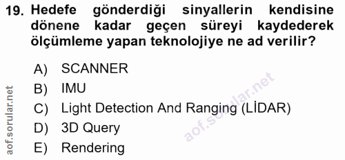 19. soru: Hedefe gönderdiği sinyallerin kendisine dönene kadar geçen süreyi kaydederek ölçümleme yapan teknolojiye ne ad verili…