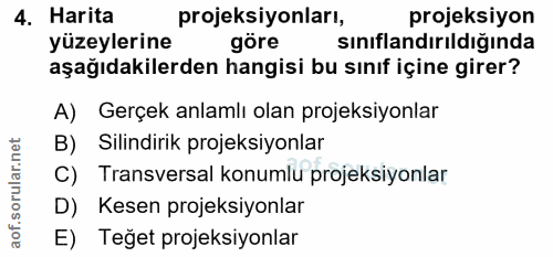 4. soru: Harita projeksiyonları, projeksiyon yüzeylerine göre sınıflandırıldığında aşağıdakilerden hangisi bu sınıf içine gire…