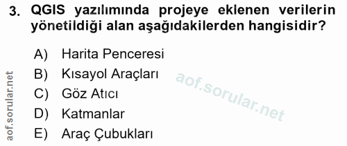 3. soru: QGIS yazılımında projeye eklenen verilerin yönetildiği alan aşağıdakilerden hangisidir? A) Harita Penceresi B) Kısayo…