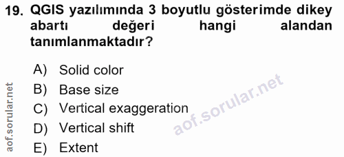 19. soru: QGIS yazılımında 3 boyutlu gösterimde dikey abartı değeri hangi alandan tanımlanmaktadır? A) Solid color B) Base size…