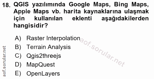 18. soru: QGIS yazılımında Google Maps, Bing Maps, Apple Maps vb. harita kaynaklarına ulaşmak için kullanılan eklenti aşağıdaki…