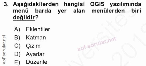 3. soru: Aşağıdakilerden hangisi QGIS yazılımında menü barda yer alan menülerden biri değildir? A) Eklentiler B) Katman C) Çiz…