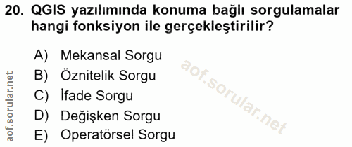 20. soru: QGIS yazılımında konuma bağlı sorgulamalar hangi fonksiyon ile gerçekleştirilir? A) Mekansal Sorgu B) Oznitelik Sorgu…