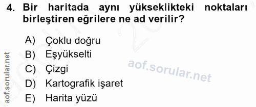 4. soru: Bir haritada aynı yükseklikteki noktaları birleştiren eğrilere ne ad verilir? A) Çoklu doğru B) Eşyükselti C) Çizgi D…