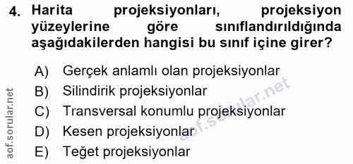 4. soru: Harita projeksiyonları, projeksiyon yüzeylerine göre sınıflandırıldığında aşağıdakilerden hangisi bu sınıf içine gire…