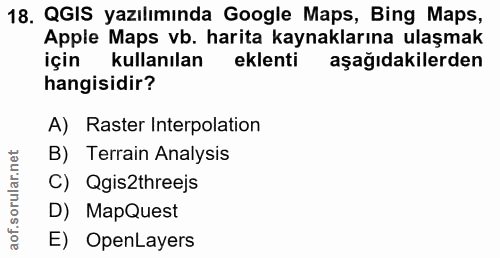 18. soru: QGIS yazılımında Google Maps, Bing Maps, Apple Maps vb. harita kaynaklarına ulaşmak için kullanılan eklenti aşağıdaki…