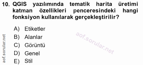 10. soru: QGIS yazılımında tematik harita üretimi katman özellikleri penceresindeki hangi fonksiyon kullanılarak gerçekleştiril…