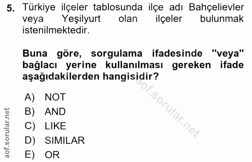 5. soru: Türkiye ilçeler tablosunda ilçe adı Bahçelievler veya Yeşilyurt olan ilçeler bulunmak istenilmektedir. Buna göre, sor…