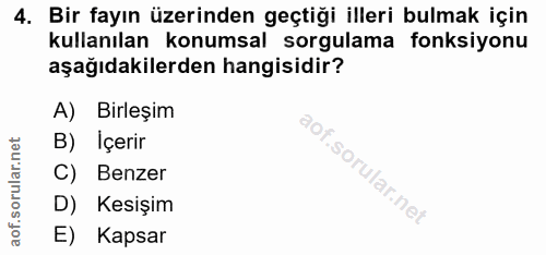 4. soru: Bir fayın üzerinden geçtiği illeri bulmak için kullanılan konumsal sorgulama fonksiyonu aşağıdakilerden hangisidir? A…