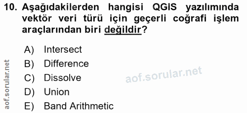 10. soru: Aşağıdakilerden hangisi QGIS yazılımında vektör veri türü için geçerli coğrafi işlem araçlarından biri değildir? A) I…