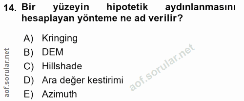 14. soru: Bir yüzeyin hipotetik aydınlanmasını hesaplayan yönteme ne ad verilir? A) Kringing B) DEM C) Hillshade D) Ara değer k…