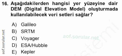 16. soru: Aşağıdakilerden hangisi yer yüzeyine dair DEM (Digital Elevation Model) oluşturmada kullanılabilecek veri setleri sağ…