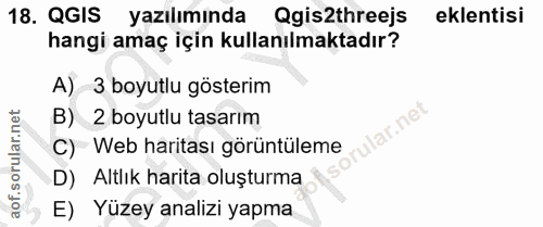 18. soru: QGIS yazılımında Qgis2threejs eklentisi hangi amaç için kullanılmaktadır? A) 3 boyutlu gösterim B) 2 boyutlu tasarım…