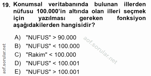 19. soru: Konumsal veritabanında bulunan illerden nüfusu 100.000 'in altında olan illeri seçmek için yazılması gereken fonksiyo…