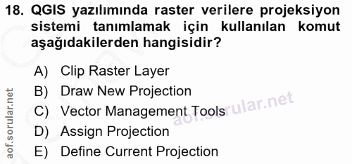 18. soru: QGIS yazılımında raster verilere projeksiyon sistemi tanımlamak için kullanılan komut aşağıdakilerden hangisidir? A)…