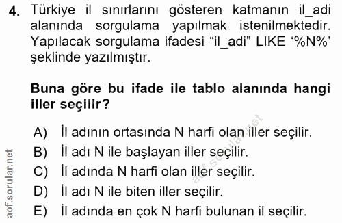 4. soru: Türkiye il sınırlarını gösteren katmanın il_ _adi alanında sorgulama yapılmak istenilmektedir. Yapılacak sorgulama if…