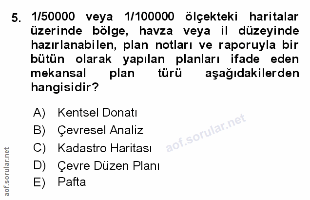 5. soru: 1/50000 veya 1/100000 olçekteki haritalar üzerinde bölge, havza veya il düzeyinde hazırlanabilen, plan notları ve rap…