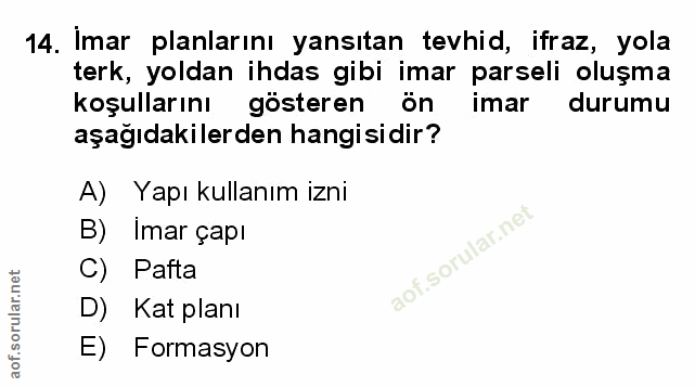 14. soru: Imar planlarını yansıtan tevhid, ifraz, yola terk, yoldan ihdas gibi imar parseli oluşma koşullarını gösteren ön imar…