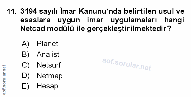 11. soru: 3194 sayılı İmar Kanunu'nda belirtilen usul ve esaslara uygun imar uygulamaları hangi Netcad modülü ile gerçekleştiri…
