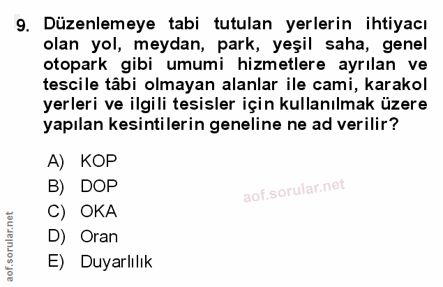 9. soru: Düzenlemeye tabi tutulan yerlerin ihtiyacı olan yol, meydan, park, yeşil saha, genel otopark gibi umumi hizmetlere ay…
