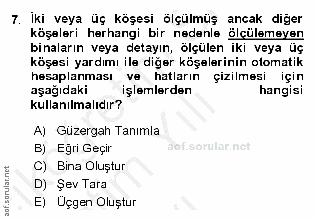 7. soru: Iki veya üç köşesi ölçülmüş ancak diğer köşeleri herhangi bir nedenle ölçülemeyen binaların veya detayın, ölçülen iki…