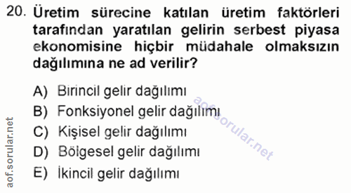 20. soru: Üretim sürecine katılan üretim faktörleri tarafından yaratılan gelirin serbest piyasa ekonomisine hiçbir müdahale olm…