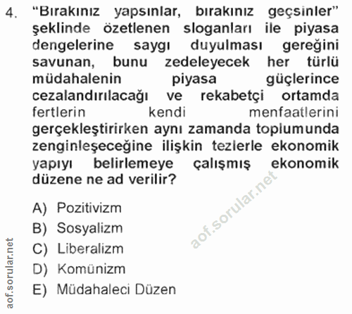 4. soru: "Bırakınız yapsınlar, bırakınız geçsinler" şeklinde özetlenen sloganları ile piyasa dengelerine saygı duyulması gereğ…