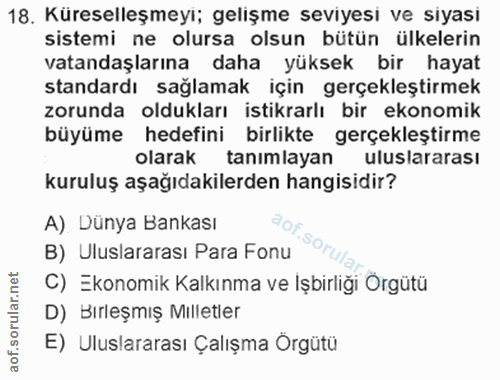 18. soru: Küreselleşmeyi; gelişme seviyesi ve siyasi sistemi ne olursa olsun bütün ülkelerin vatandaşlarına daha yüksek bir hay…