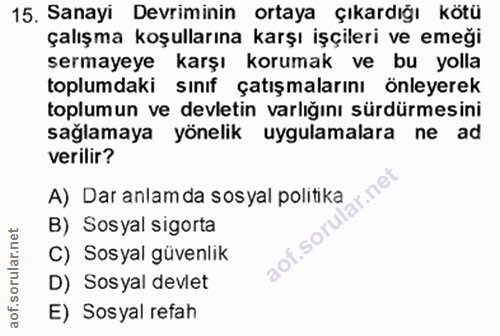 15. soru: Sanayi Devriminin ortaya çıkardığı kötü çalışma koşullarına karşı işçileri ve emeği sermayeye karşı korumak ve bu yol…