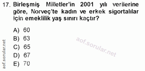 17. soru: Birleşmiş Milletler'in 2001 yılı verilerine göre, Norveç'te kadın ve erkek sigortalılar için emeklilik yaş sınırı kaç…