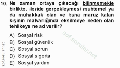 10. soru: Ne zaman ortaya çıkacağı bilinmemekle birlikte, ileride gerçekleşmesı muhtemel ya da muhakkak olan ve buna maruz kala…