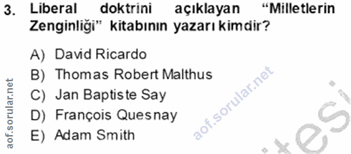 3. soru: Liberal doktrini açıklayan "Milletlerin Zenginliği" kitabının yazarı kimdir? A) David Ricardo B) Thomas Robert Malthu…