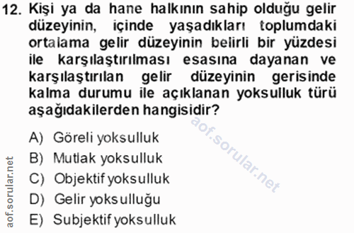 12. soru: Kişi ya da hane halkının sahip olduğu gelir düzeyinin, içinde yaşadıkları toplumdaki ortalama gelir düzeyinin belirli…